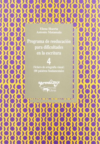 9788477744061: Programa de reeducacin para dificultades en la escritura - 4: 4. Fichero de ortografa visual: 100 palabras fundamentales