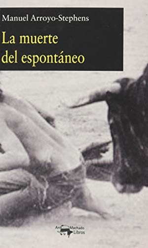 Imagen de archivo de LA MUERTE DEL ESPONTNEO a la venta por KALAMO LIBROS, S.L.