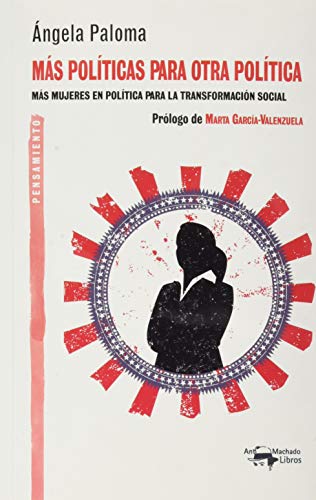 Imagen de archivo de Ms polticas para otra poltica: Ms mujeres en poltica para la transformacin social: 59 (A. Machado Libros) a la venta por Releo