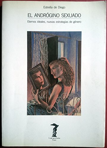 Beispielbild fr El andro?gino sexuado: Eternos ideales, nuevas estrategias de ge?nero (Balsa de la Medusa) (Spanish Edition) zum Verkauf von Better World Books