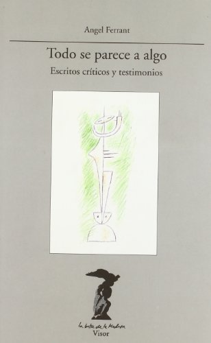 Stock image for Todo se parece a algo : escritos crticos y testimonios for sale by Revaluation Books