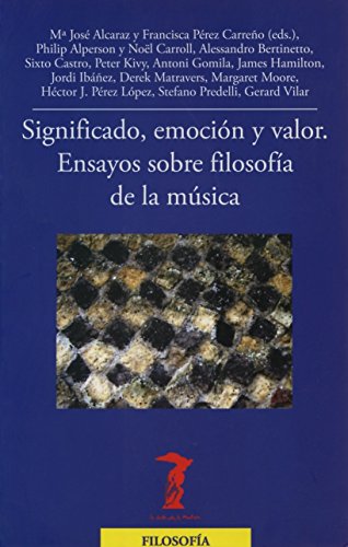 Significado, emocion y valor. Ensayos sobre filosofia de la musica