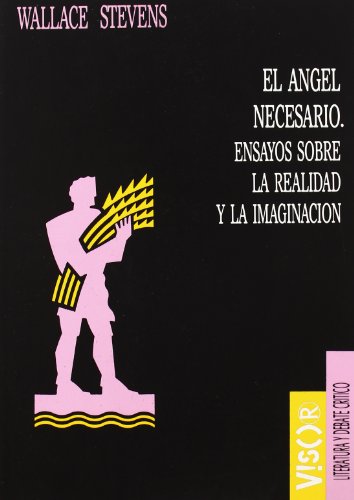 El Ã¡ngel necesario: Ensayos sobre la realidad y la imaginaciÃ³n (9788477747161) by Stevens, Wallace