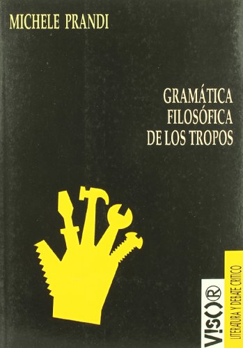 9788477747192: Gramtica filosfica de los tropos: Configuracin formal e interpretacin discursiva de los conflictos conceptuales: 19 (Literatura y debate crtico)