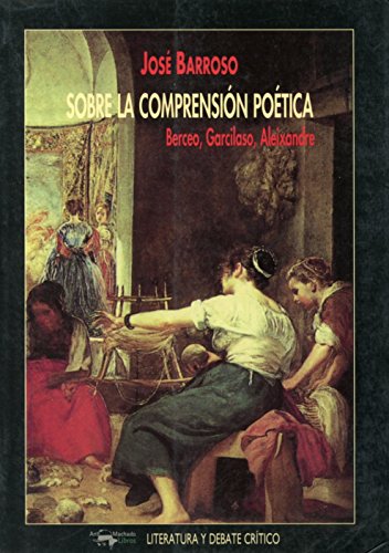 Stock image for Sobre la comprensin potica. Berceo, Garcilaso, Aleixandre. for sale by La Librera, Iberoamerikan. Buchhandlung