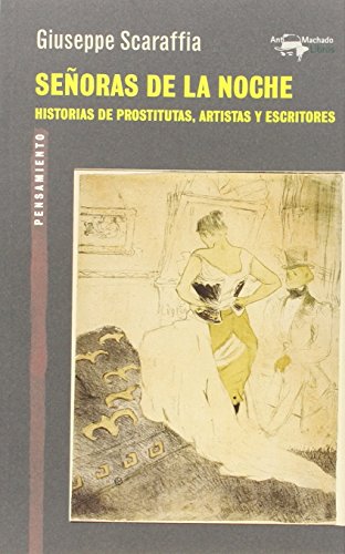 Imagen de archivo de SEORAS DE LA NOCHE: HISTORIAS DE PROSTITUTAS, ARTISTAS Y ESCRITORES a la venta por KALAMO LIBROS, S.L.