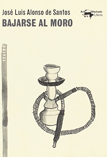 Stock image for Bajarse al moro: 50 (A. Machado Libros) Alonso de Santos, Jos Luis for sale by VANLIBER