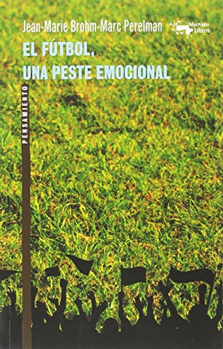 Stock image for EL FTBOL, UNA PESTE EMOCIONAL for sale by KALAMO LIBROS, S.L.