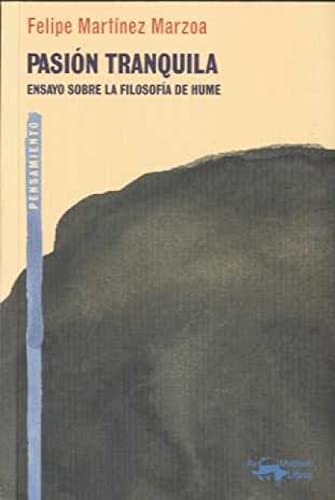 Imagen de archivo de PASIN TRANQUILA: ENSAYO SOBRE LA FILOSOFA DE HUME a la venta por KALAMO LIBROS, S.L.