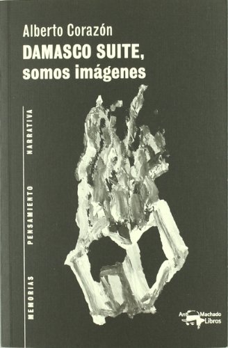 Imagen de archivo de Damasco suite : somos imgenes (A. Machado Libros, Band 22) a la venta por medimops