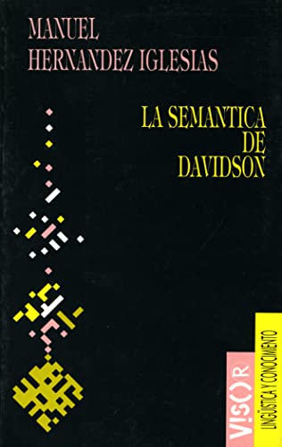 La semántica de Davidson. Una introducción crítica . - Manuel Hernandez Iglesias