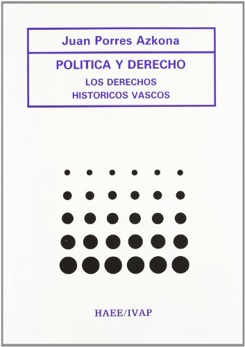 PoliÌtica y derecho: Los derechos histoÌricos vascos (Spanish Edition) (9788477770923) by Porres Azkona, Juan