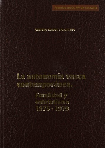 La autonomiÌa vasca contemporanea: Foralidad y estatutismo (1975-1979) (Spanish Edition) (9788477771241) by Tamayo Salaberria, Virginia