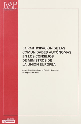 Beispielbild fr La participacin de las comunidades autnomas en los consejos de ministros de la Unin Europea: Jornada celebrada en el Palacio Artaza (2 de julio de 1998) zum Verkauf von AG Library