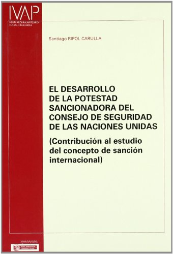 Imagen de archivo de El Desarrollo de La Potestad Sancionadora del Consejo de Seguridad de Las Naciones Unidas: Contribucion Al Estudio del Concepto de Sancion Internacio (Spanish Edition) a la venta por Iridium_Books