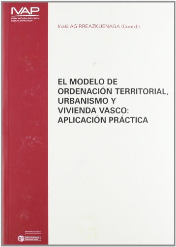 Beispielbild fr EL MODELO DE ORDENACIN TERRITORIAL, URBANISMO Y VIVIENDA VASCO: APLICACIN PRCtica zum Verkauf von Hiperbook Espaa