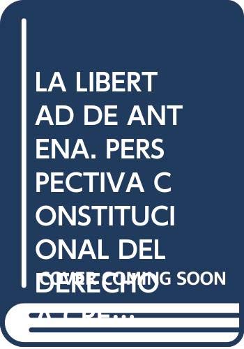 Beispielbild fr La libertad de antena. Perspectiva constitucional del derecho a crear medios televisivos zum Verkauf von AG Library