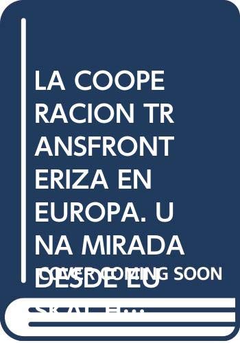 Beispielbild fr LA COOPERACIN TRANSFRONTERIZA EN EUROPA. UNA MIRADA DESDE EUSKAL HERRIA zum Verkauf von AG Library