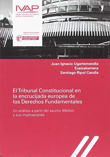 Imagen de archivo de Tribunal Constitucional en la encrucijada europea de los Derechos Fundamentales, . un anlisis a partir del asunto Melloni y sus implicaciones a la venta por AG Library