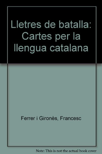 Imagen de archivo de Lletres de batalla: Cartes per la llengua catalana (Catalan Edition) a la venta por PIGNATELLI