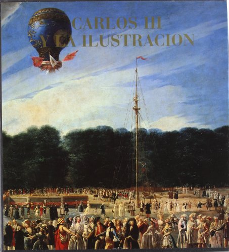 CARLOS III Y LA ILUSTRACION. CATALOGO DE LA EXPOSICION CELEBRADA EN EL PALACIO DE VELAZQUEZ, MADR...