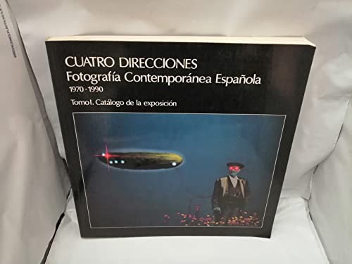 Beispielbild fr Cuatro Direcciones: Fotografia Contemporanea Espanola, 1970-1990. Tomo I: Catalogo de la exposicion zum Verkauf von Zubal-Books, Since 1961