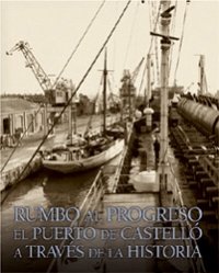 Imagen de archivo de Rumbo al progreso. El puerto de Castell a travs de la historia a la venta por Iridium_Books