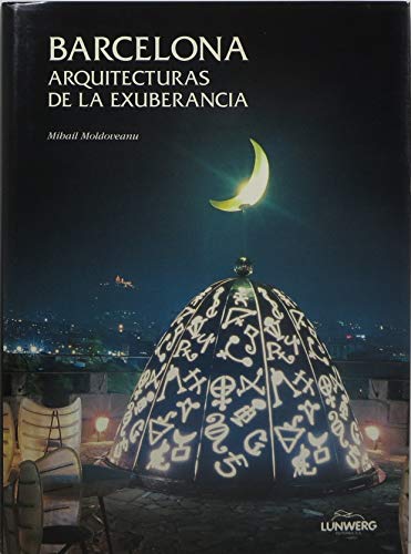 Beispielbild fr BARCELONA: Arquitecturas De La Exuberancia; Spanisch, Englisch zum Verkauf von Buchstube Tiffany