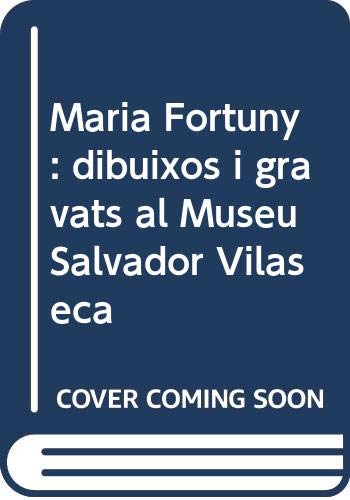 Stock image for Maria? Fortuny: Dibuixos i gravats : al Museu Salvador Vilaseca (Catalan Edition) for sale by V Books