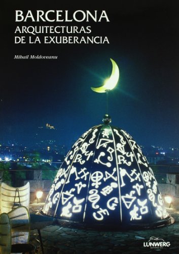 Stock image for Barcelona Arquitecturas De La Exuberancia. for sale by D & E LAKE LTD. (ABAC/ILAB)