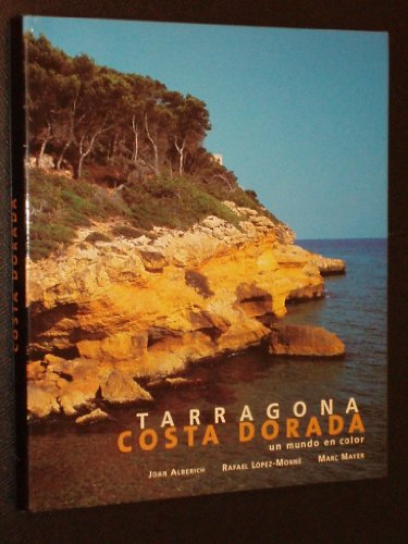 Imagen de archivo de Tarragona, costa dorada: un mundo en color ALBERICH and LOPEZ-MONNE a la venta por Librairie LOVE