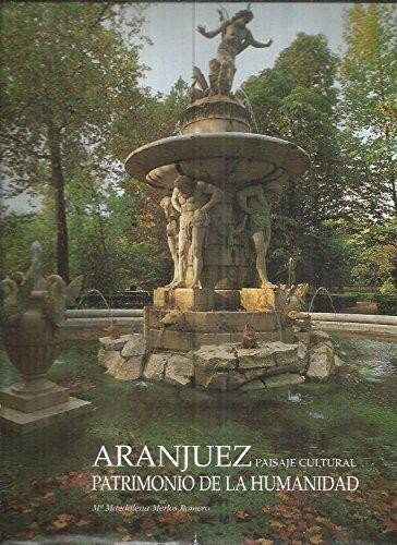 Stock image for Aranjuez paisaje cultural patrimonio de la humanidad for sale by Librera Prez Galds