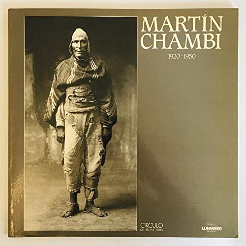 Imagen de archivo de Martn Chambi 1920-1950 (Spanish EditPublio Lopez Mondejar; Mario Var a la venta por Iridium_Books