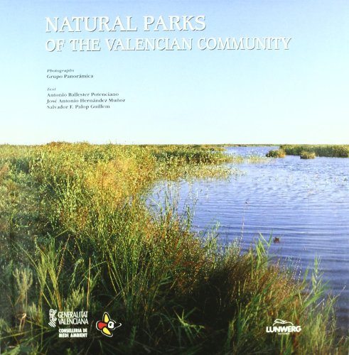 Parques naturales de la Comunidad Valenciana / Natural parks of the Valencian Community - Antonio Ballester Potenciano; José Antonio Hernández Muñoz; Salvador F. Palop Guillem; Amparo Domingo Pérez