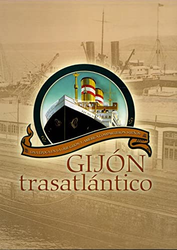 Imagen de archivo de GIJON TRASATLANTICO Una poca en la que Gijn y Amrica compartieron sueos. a la venta por Librera Miau