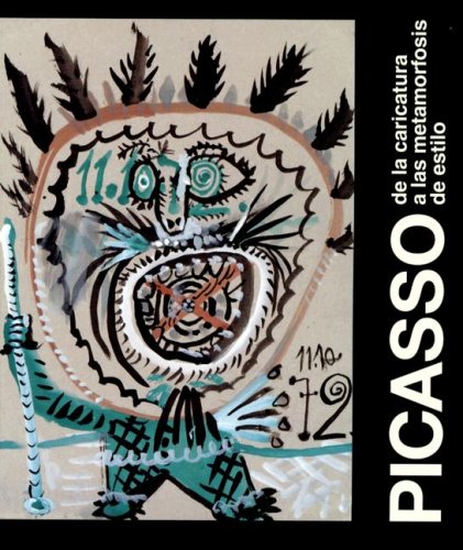 9788477829812: Picasso de la Caricatura A las Metamorfosis de Estilo