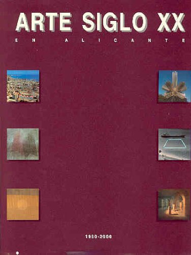 9788477844297: El Arte del Siglo XX En Alicante, 1960-2000 (Spanish Edition)