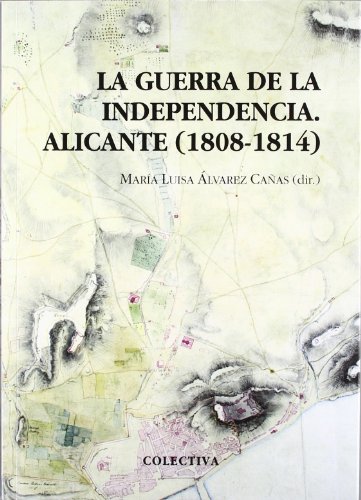 Beispielbild fr GUERRA DE LA INDEPENDENCIA.ALICANTE 1808 zum Verkauf von Zilis Select Books