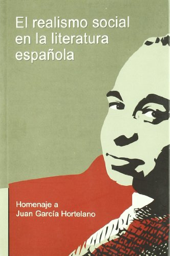 Beispielbild fr El realismo social en la literatura espaola. Homenaje a Juan Garca Hortelano zum Verkauf von Prtico [Portico]