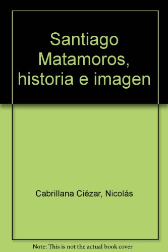 Imagen de archivo de Santiago Matamoros, historia e imagenCabrillana, Nicols a la venta por Iridium_Books
