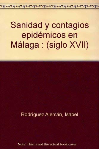 Imagen de archivo de SANIDAD Y CONTAGIOS EPIDMICOS EN MLAGA (SIGLO XVII) a la venta por Zilis Select Books