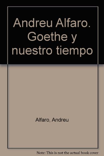 9788477856948: Andreu Alfaro. Goethe y nuestro tiempo