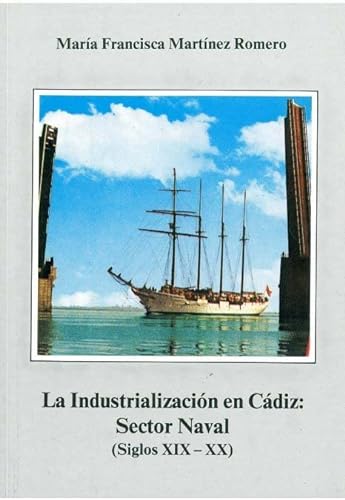 9788477860396: Industrializacin en Cdiz: sector naval (siglos XIX-XX), la