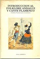 9788477860471: Introduccin al folklore andaluz y cante flamenco