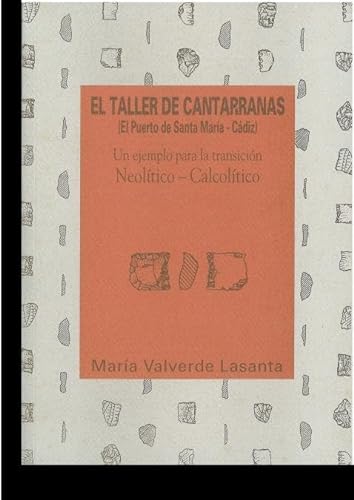 9788477861584: Taller de Cantarranas (El puerto de Santa Mara, Cdiz), el: Un ejemplo para la transicin Neoltico-Calcoltico