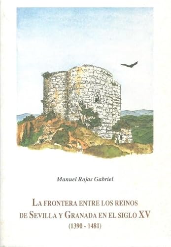 Imagen de archivo de Frontera entre los reinos de Sevilla Rojas Gabriel, Manuel a la venta por Iridium_Books