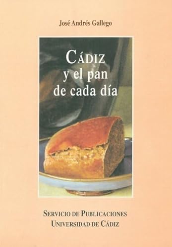 CÃ¡diz y el pan de cada dÃ­a (9788477862543) by AndrÃ©s Gallego, JosÃ©
