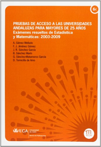 9788477864479: Pruebas de acceso a las universidades andaluzas para mayores de 25 aos. Exmenes resueltos de Estadstica y Matemticas: 2003-2009. (Manuales. Matemticas y Fsica) (Spanish Edition)