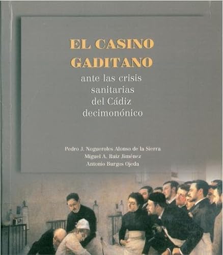 Imagen de archivo de CASINO GADITANO ANTE LAS CRISIS SANITARIAS DEL CDIZ DECIMONNICO, EL a la venta por Zilis Select Books