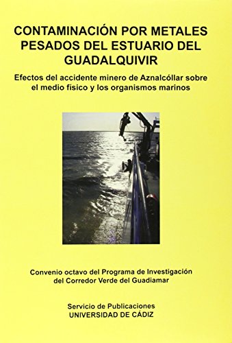 9788477866534: Contaminacin por metales pesados del estuario del Guadalquivir.: Efectos del accidente minero de Aznalcllar sobre el medio fsico y los organismos marinos